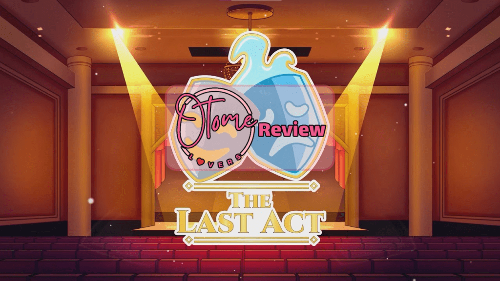 The Last Act Review by&nbsp;Foxxelle